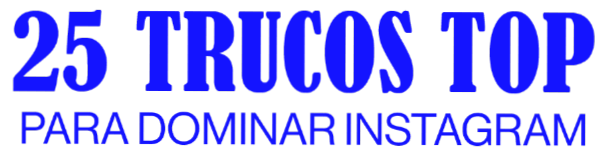 25 TRUCOS PARA DOMINAR INSTAGRAM